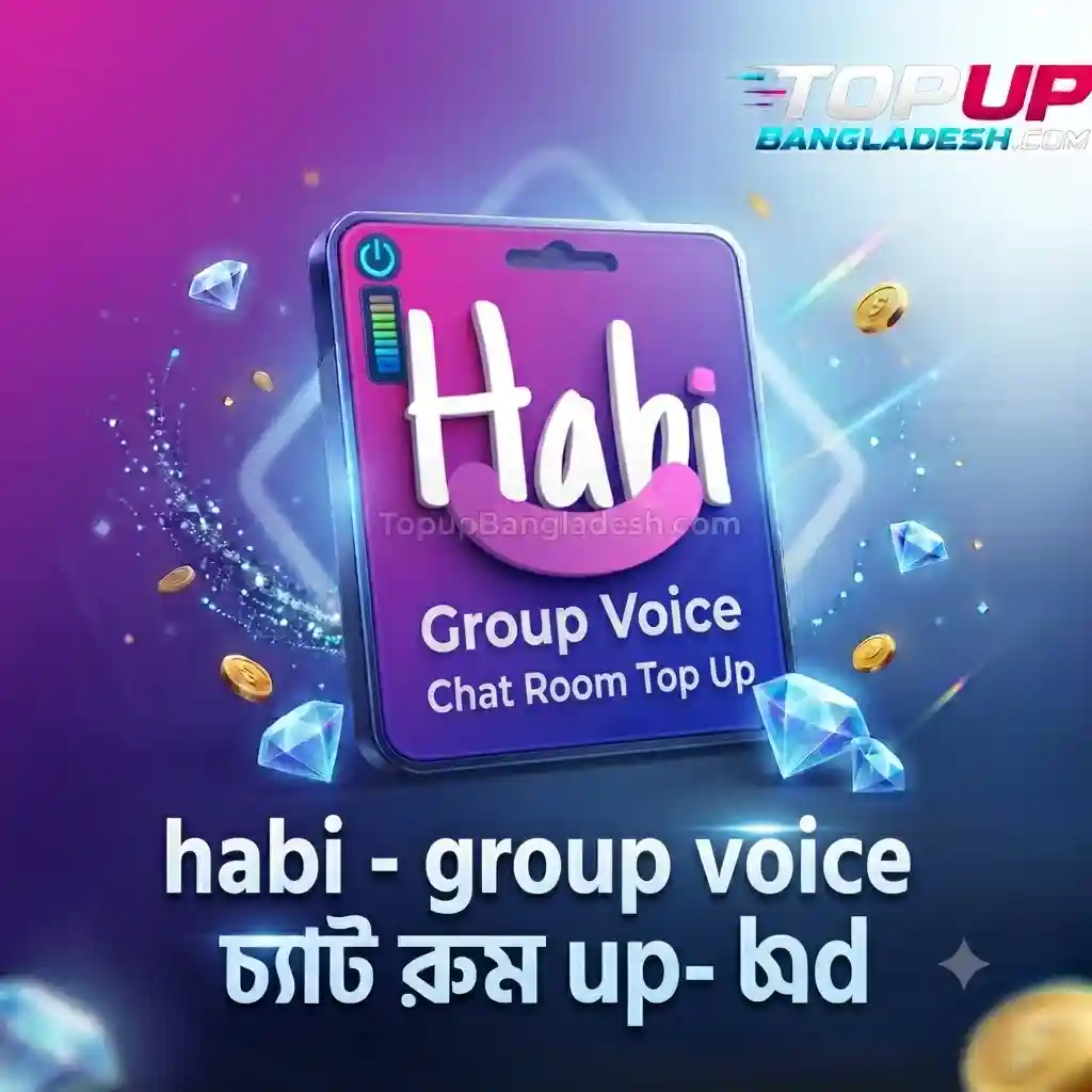 habi - group voice chat top up bd low price topup bangladesh